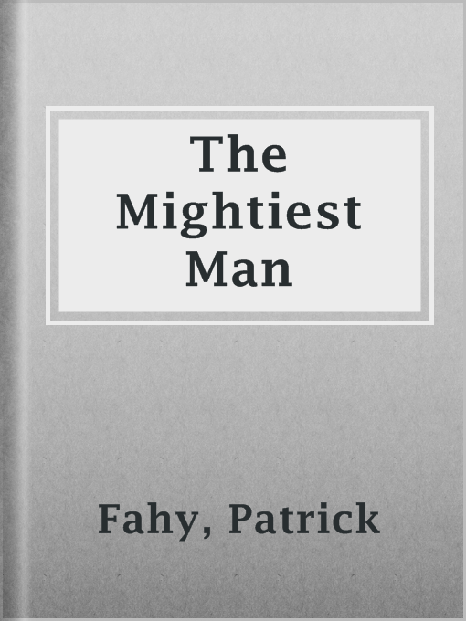 Title details for The Mightiest Man by Patrick Fahy - Wait list
